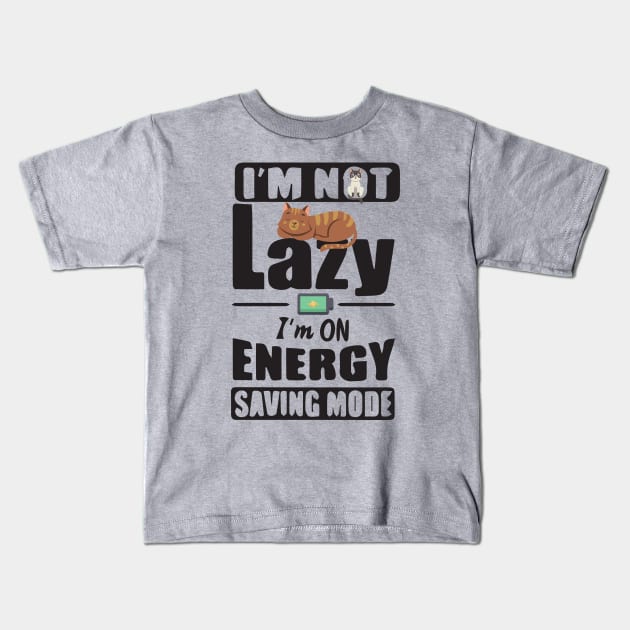 I'm Not Lazy I'm On Energy Saving Mode Kids T-Shirt by boufart